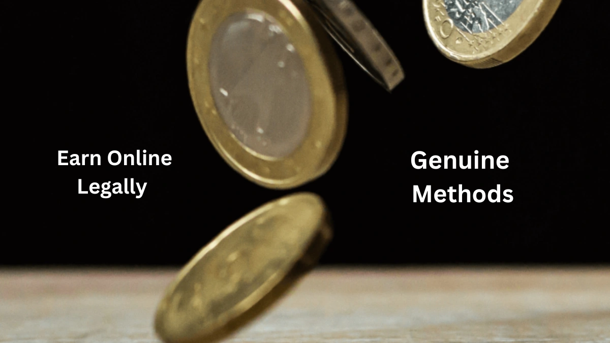 Earn Online Legally Genuine Methods